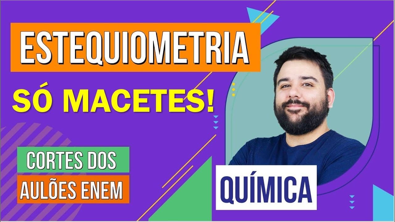 Thumbnail: MACETES DE ESTEQUIOMETRIA: conceito, cálculo e exercícios | Cortes dos Aulões do Enem | Felipe Sobis