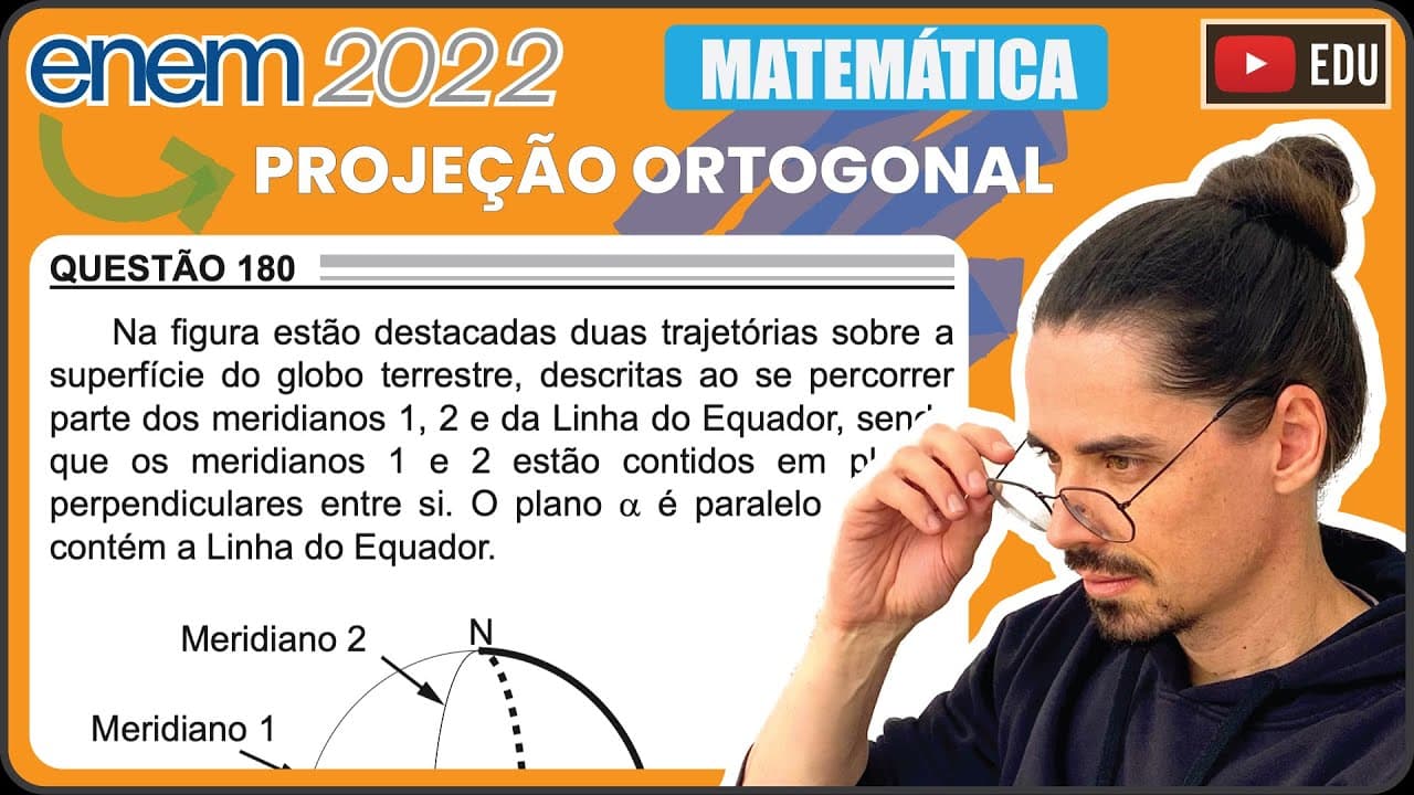 Thumbnail: [ENEM 2022] 180 📘 PROJEÇÃO ORTOGONAL Na figura estão destacadas duas trajetórias sobre a superfície