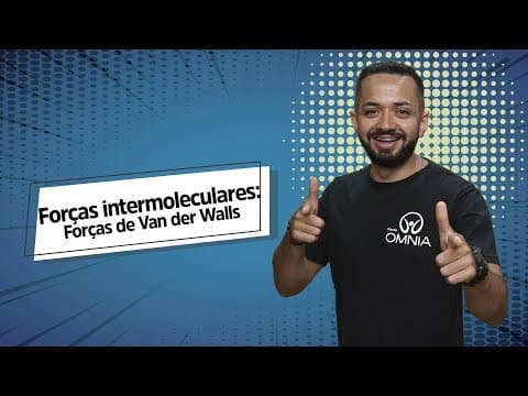 Thumbnail da aula: Forças de Van der Walls | Forças intermoleculares - Brasil Escola