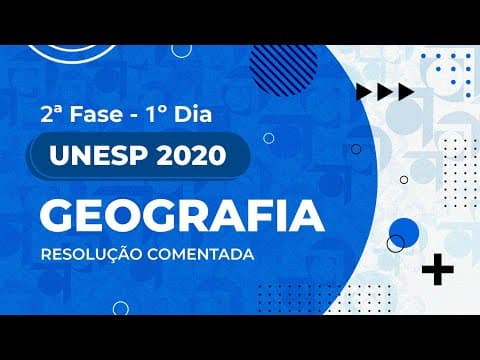 Thumbnail da aula: Resolução Comentada - UNESP 2020 - 2ª fase - 1º dia - Geografia