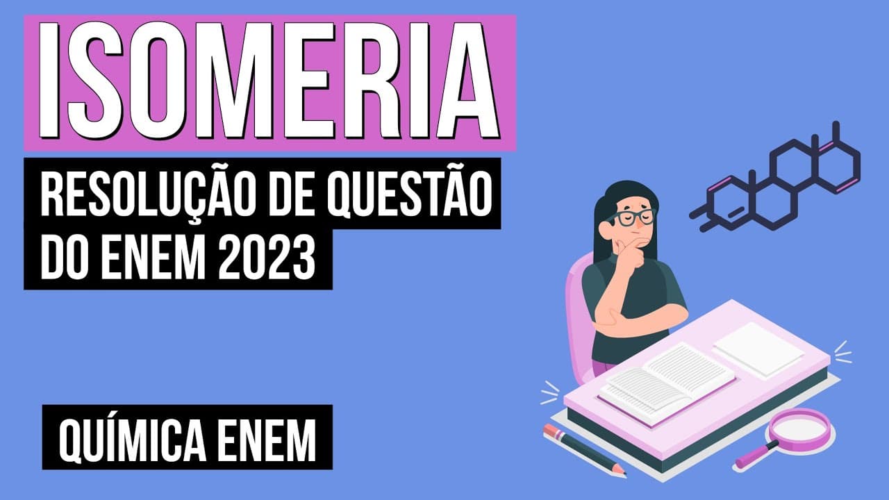 Thumbnail: ISOMERIA: resolução de questão do Enem 2023 | Química para o Enem | Larissa Sousa Campos