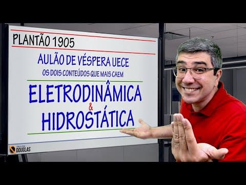 Thumbnail da aula: Plantão 1905 | REVISÃO DE VÉSPERA UECE: ELETRODINÂMICA E HIDROSTÁTICA