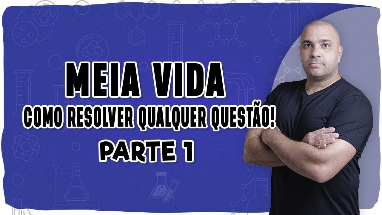 Thumbnail: 🧪MEIA VIDA: Como Resolver Qualquer Questão! (Parte 1)🧪