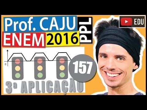 Thumbnail da aula: [ENEM 2016 PPL] 157 📓 INTERPRETAÇÃO DE GRÁFICOS Um semáforo é composto, geralmente, de três
