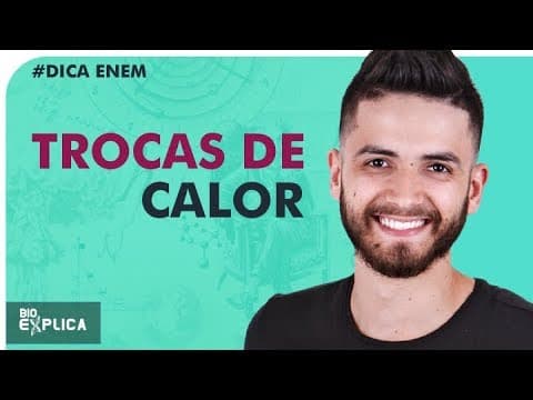 Thumbnail da aula: TROCAS DE CALOR - DICAS ENEM - Prof. Thales I Bioexplica