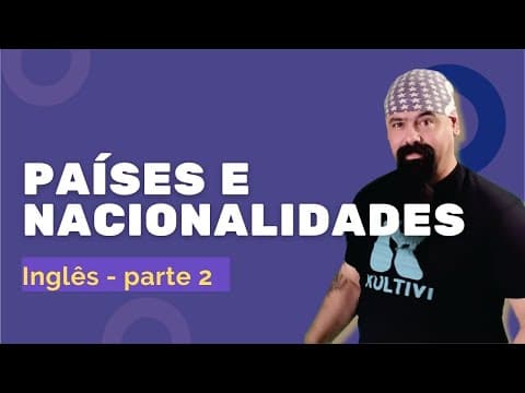Thumbnail da aula: Países e Nacionalidades em Inglês II | Curso Completo - aula #08