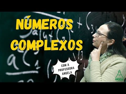 Thumbnail da aula: NÚMEROS COMPLEXOS - Ensino Médio - Professora Angela