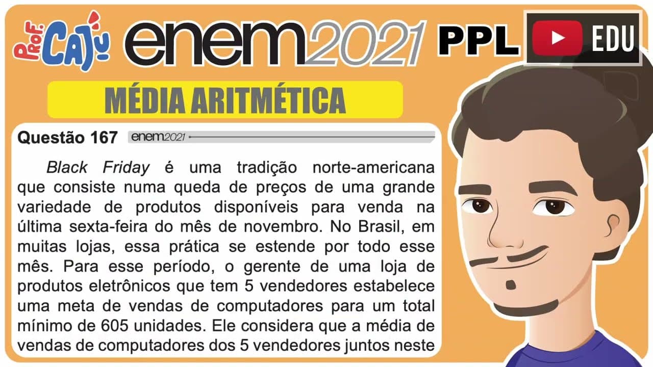 Thumbnail: [ENEM 2021 PPL] 167 📘 MÉDIA ARITMÉTICA Black Friday é uma tradição norte-americana que consiste numa