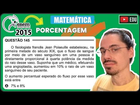 Thumbnail da aula: [ENEM 2015 PPL] 145 📘 PORCENTAGEM O fisiologista francês Jean Poiseuille estabeleceu, na primeira