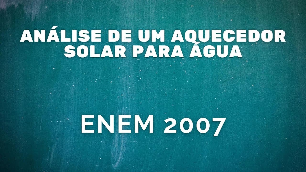 Thumbnail: ENEM 2007 - Análise de um aquecedor solar para a água
