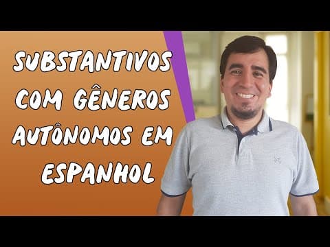 Thumbnail da aula: Substantivos com Gêneros Autônomos em Espanhol - Brasil Escola