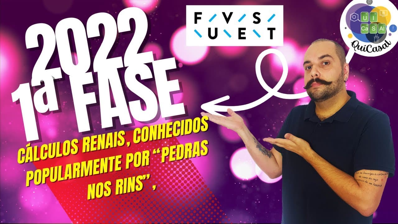 Thumbnail: FUVEST 2022 - 1ª FASE - Cálculos renais, conhecidos popularmente por “pedras nos rins”, consistem