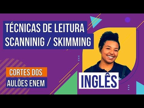 Thumbnail da aula: SKIMMING E SCANNING: técnicas de leitura em inglês | Cortes dos Aulões do Enem | Inglês | Anaís