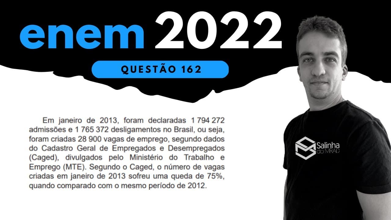 Thumbnail: ENEM 2022 - QUESTÃO 162 - PORCENTAGEM - Em janeiro de 2013, foram declaradas 1 794 272 admissões