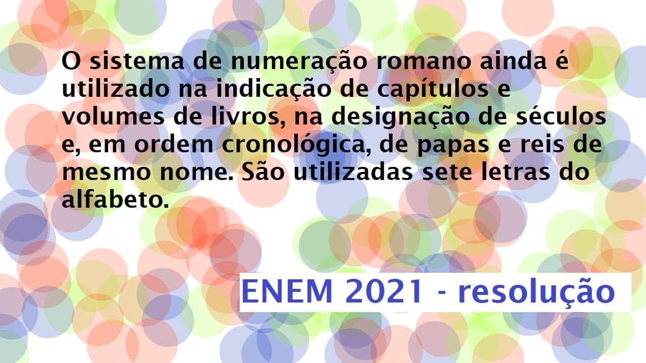 Thumbnail: O sistema de numeração romano ainda é utilizado na indicação Resolução  Enem 2021