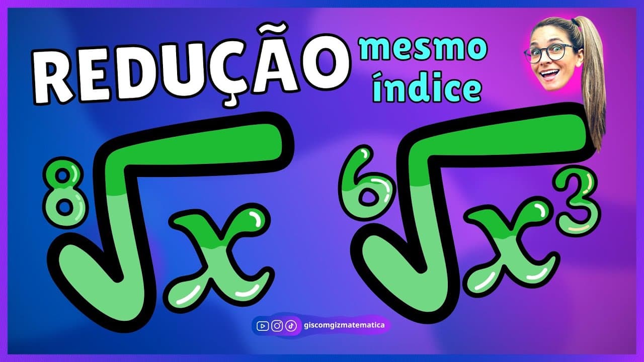Thumbnail: REDUÇÃO DE RADICAIS AO MESMO ÍNDICE