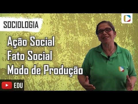 Thumbnail da aula: Sociologia - Ação Social / Fato Social / Modo de Produção