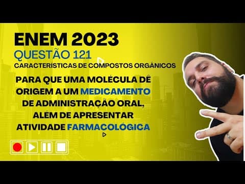Thumbnail da aula: ENEM 2023 - Para que uma molécula dê origem a um medicamento de administração oral