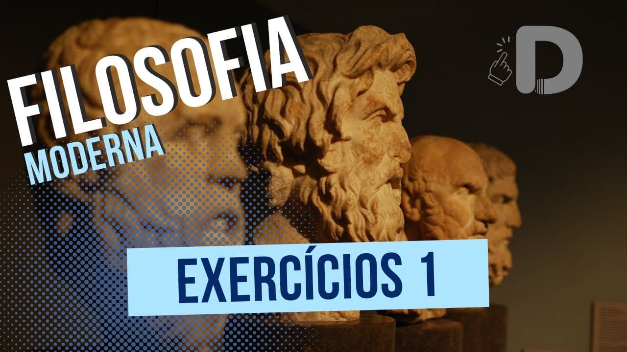 Thumbnail: Exercícios Parte 1 - Filosofia Moderna - Preparatório Enem