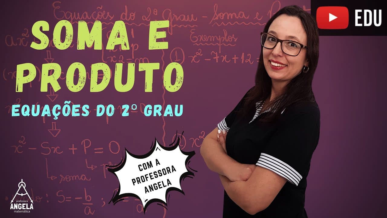 Thumbnail: Soma e Produto - Equação do 2º grau - Professora Angela Matemática