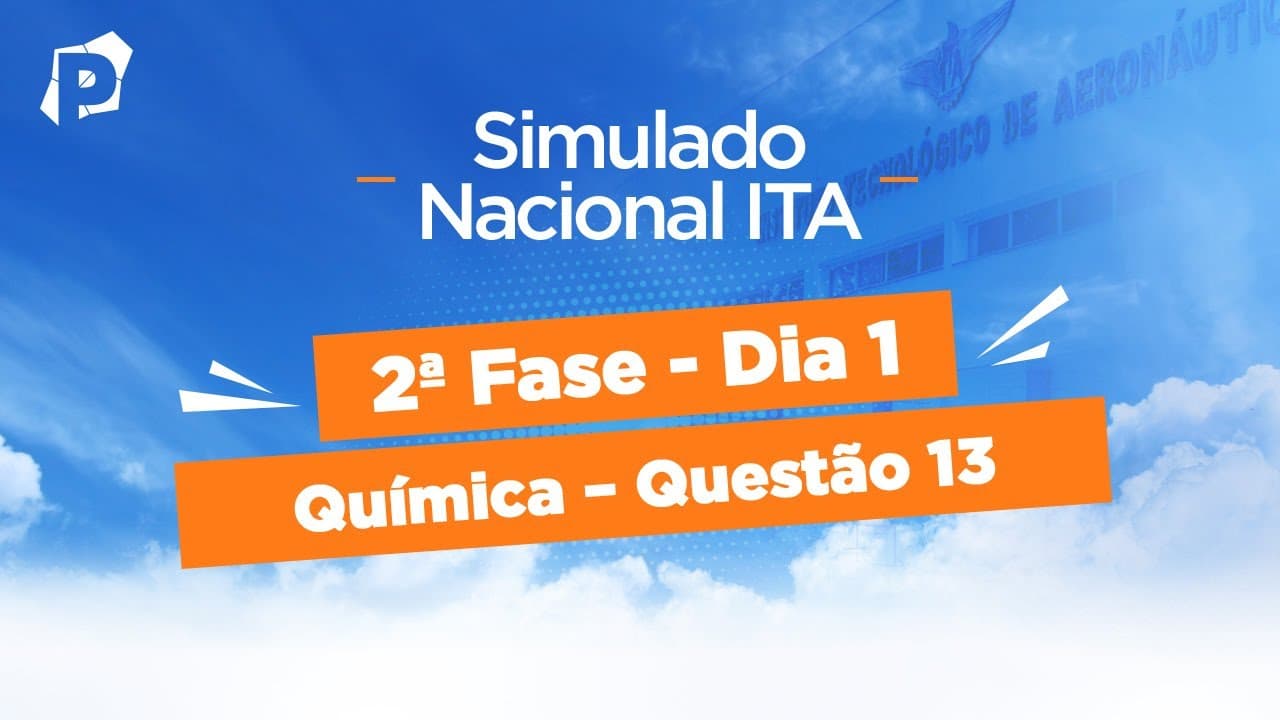 Thumbnail: Simulado Nacional ITA | Resoluções | 2ª fase | Dia 1 | Química | Questão 13