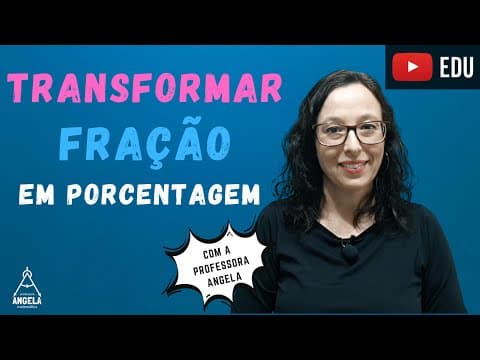 Thumbnail da aula: Transformar uma Fração em Porcentagem - Matemática Básica - ENEM e Concursos - Professora Angela