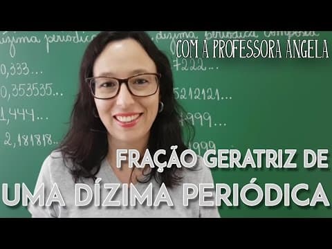Thumbnail da aula: Fração Geratriz de uma Dízima Periódica #1 - Professora Angela