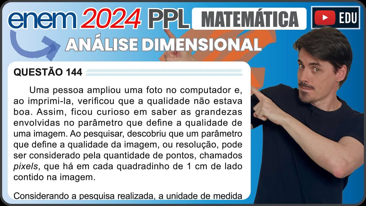 Thumbnail: [ENEM 2024 PPL] 144 📘 ANÁLISE DIMENSIONAL Uma pessoa ampliou uma foto no computador e, ao imprimi-la