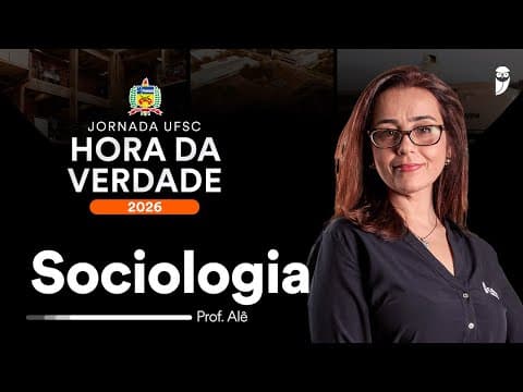 Thumbnail da aula: Hora da Verdade UFSC 2026 - Sociologia - Prof. Alê Lopes