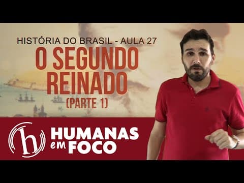 Thumbnail da aula: História do Brasi - Aula 27 - Segundo reinado (parte 1)