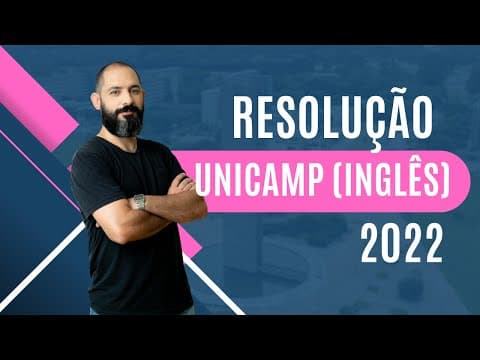 Thumbnail da aula: UNICAMP 2022 RESOLVIDA - INGLÊS
