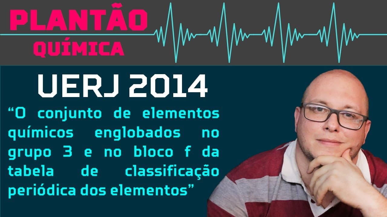 Thumbnail: UERJ 2014 - O conjunto de elementos químicos englobados no grupo 3 e no bloco