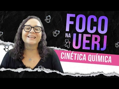 Thumbnail da aula: Cinética Química - Foco na UERJ - Química AULA 06