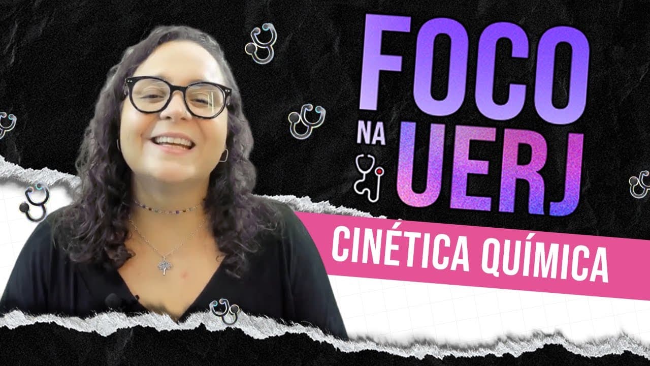 Thumbnail: Cinética Química - Foco na UERJ - Química AULA 06