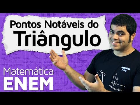 Thumbnail da aula: Pontos Notáveis do Triângulo: Incentro, Ortocentro, Baricentro e Circuncentro | Matemática do ENEM