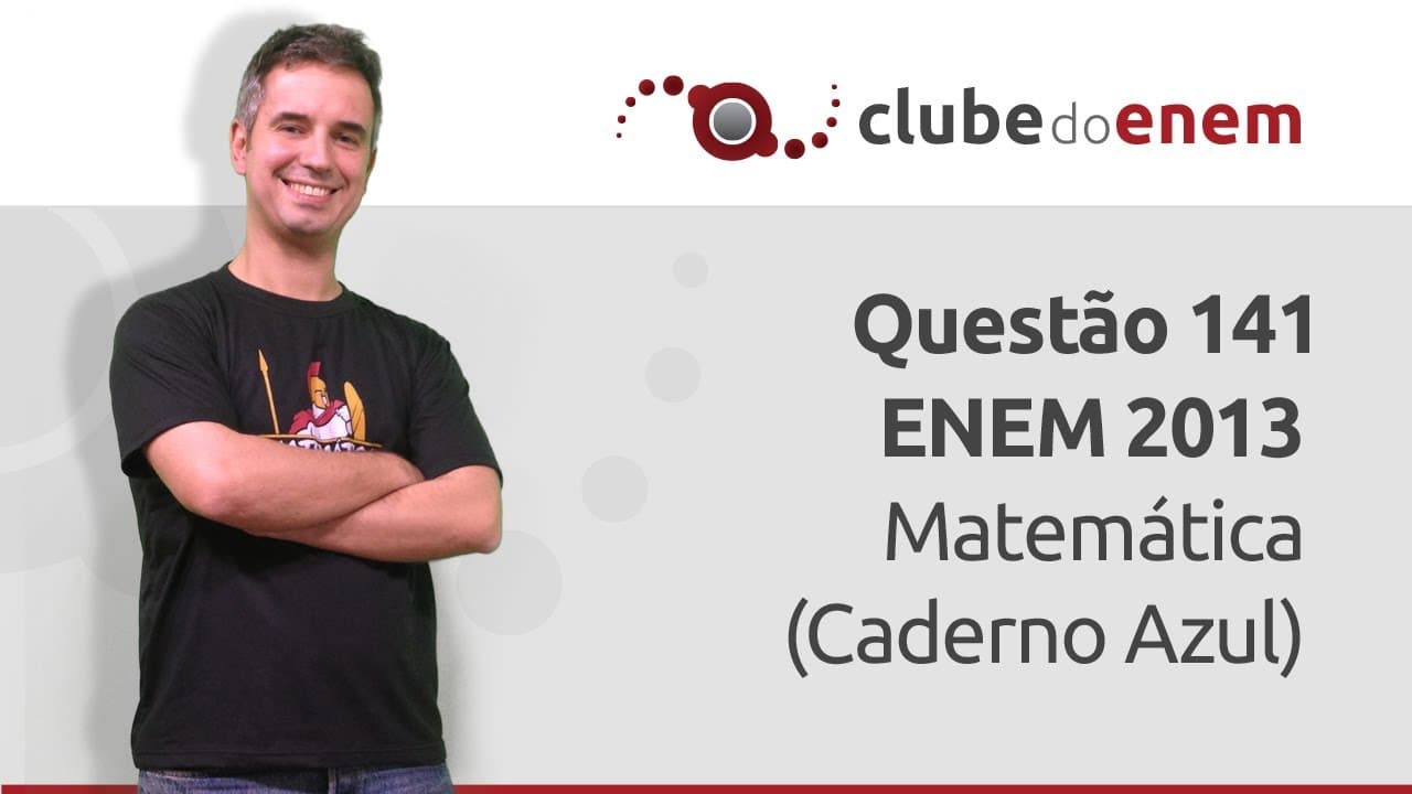 Thumbnail: Questão 141 ENEM 2013 Matemática (Caderno Azul) - Clube do Enem