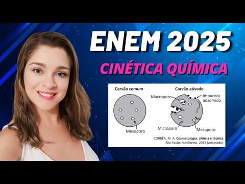 Thumbnail da aula: Cinética química | (Enem 2025) A filtração em carvão é uma das mais antigas formas de purificação