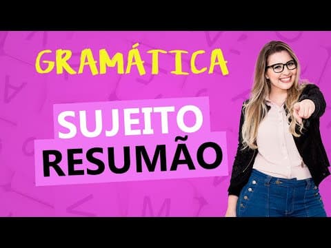 Thumbnail da aula: (RESUMO) SUJEITO: CLASSIFICAÇÃO DO SUJEITO - Profa. Pamba