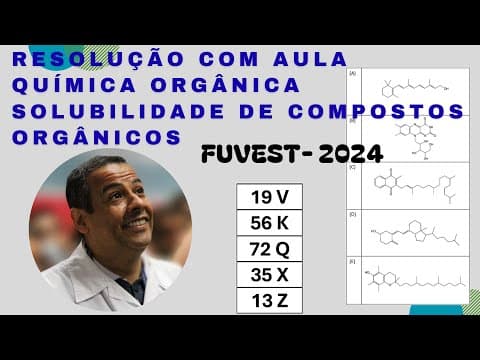 Thumbnail da aula: FUVEST 2024 QUESTÃO 19_V_QUÍMICA ORGÂNICA_SOLUBILIDADE DE COMPOSTOS ORGÂNICOS_VITAMINAS
