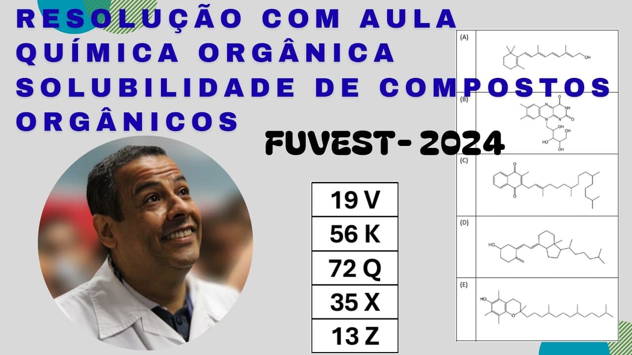 Thumbnail: FUVEST 2024 QUESTÃO 19_V_QUÍMICA ORGÂNICA_SOLUBILIDADE DE COMPOSTOS ORGÂNICOS_VITAMINAS