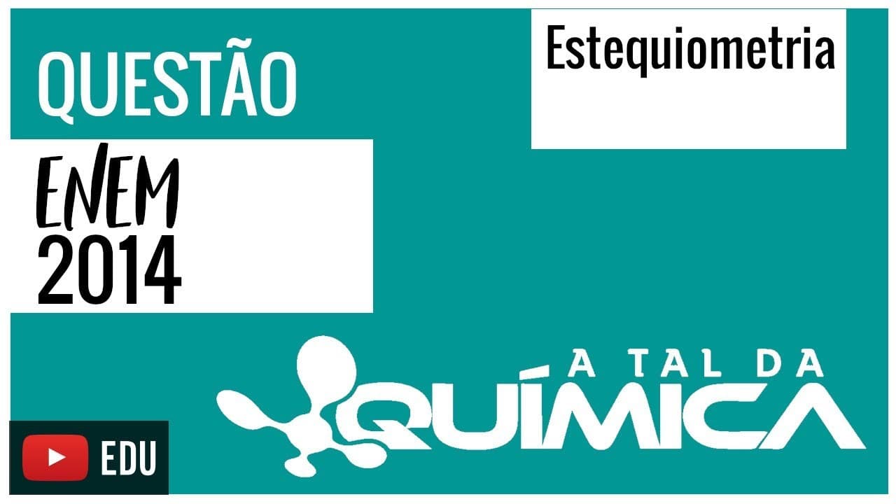 Thumbnail: Questão ENEM/2014 - Estequiometria