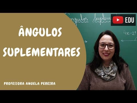 Thumbnail da aula: ÂNGULOS SUPLEMENTARES - Professora Angela