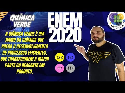 Thumbnail da aula: ENEM 2020 - A Química Verde é um ramo da química que prega o desenvolvimento de processos eficientes