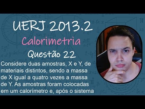 Thumbnail da aula: UERJ 2013 - Considere duas amostras, X e Y, de materiais distintos, sendo a massa de X igual a