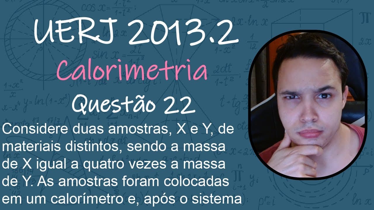 Thumbnail: UERJ 2013 - Considere duas amostras, X e Y, de materiais distintos, sendo a massa de X igual a