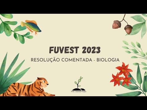 Thumbnail da aula: FUVEST 2023 Resolução Comentada BIOLOGIA (Gabarito Oficial - PROVA V)