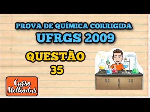 Thumbnail da aula: 35 de 2009 da prova de química da UFRGS - Observe a reação abaixo que representa