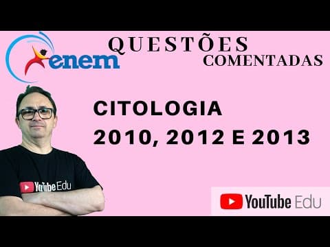 Thumbnail da aula: Citologia | Enem 2010, 2012 e 2013