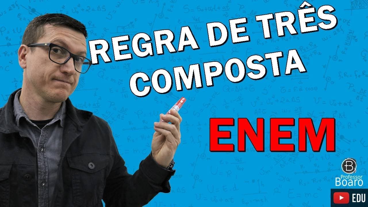 Thumbnail: ENEM | Regra de Três Composta | Você PRECISA dominar esse conteúdo |   Professor Boaro