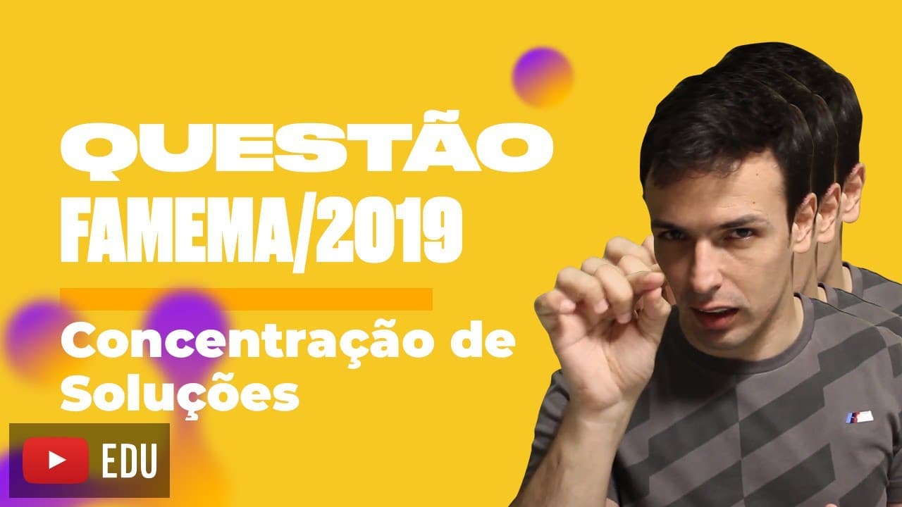 Thumbnail: Questão FAMEMA/2019 - Concentração de Soluções